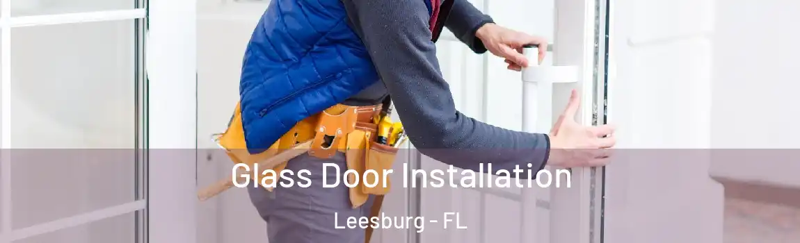  Glass Door Installation Leesburg - FL