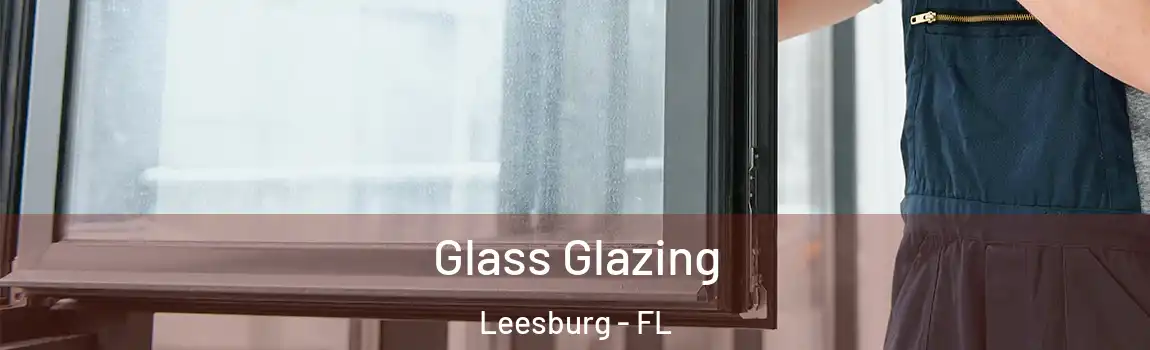 Glass Glazing Leesburg - FL