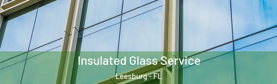 Insulated Glass Service Leesburg - FL